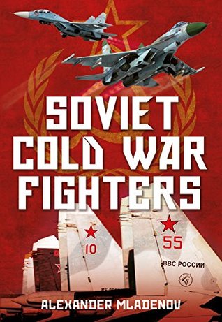 Soviet Cold War Fighters (Kindle Edition)