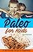 Paleo for Kids: 21 Kid Friendly Recipe for Superheros (The Ultimate Paleo Recipes for your kids, Healthy Food, Paleo Diet)