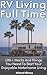 RV Living Full Time: 100+ Hacks And Things You Need To Start Your Enjoyable Motorhome Living: (rv travel books, how to live in a car, how to live in a car van or rv, rv living full time)