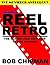 Reel Retro by Bob Chipman