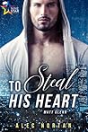 To Steal His Heart by Alec Nortan