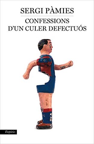 Confessions d'un culer defectuós (Kindle Edition)