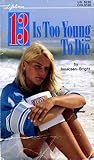 13 is too young to die 13 is too young to die