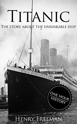 Titanic: The Story Of The Unsinkable Ship (Kindle Edition)