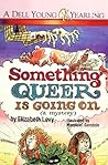 Something Queer is Going On (Something Queer Mysteries, #1) Something Queer is Going On (Something Queer Mysteries, #1)