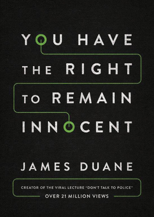 You Have the Right to Remain Innocent by James Duane You Have the Right to Remain Innocent by James Duane