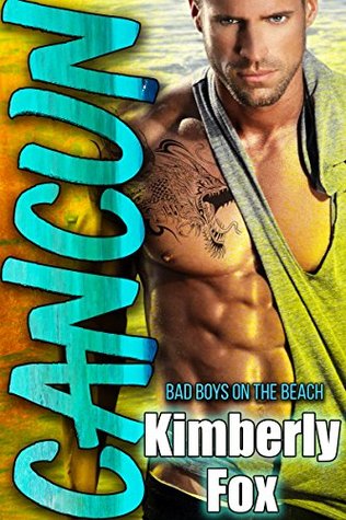 Cancun (Bad Boys on the Beach, #1)