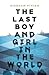 The Last Boy and Girl in the World