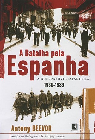 A Batalha pela Espanha: A Guerra Civil Espanhola 1936-1939
