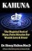 KAHUNA: The Magickal Book of Mana-Force Miracles For Wealth Love & Power
