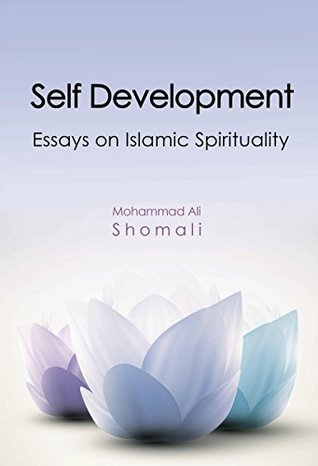 Self Development: Essays on Islamic Spirituality (Kindle Edition)
