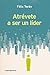 Atrévete a ser un líder (LUCIÉRNAGA NOVA) (Spanish Edition)