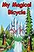 My Magical Bicycle by Dr. C.