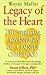 Legacy of the Heart: Spiritual Advantages of a Painful Childhood