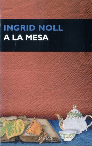 Portada de A la mesa, de Ingrid Noll