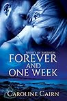 Forever and One Week by Caroline Cairn Forever and One Week by Caroline Cairn