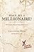 Make Me a Millionaire!: The Treasure Map for future millionaires!