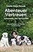 Abenteuer Vertrauen: Vollkommen, aber nicht perfekt - Was Menschen von Hunden lernen können (German Edition)