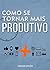Como se Tornar Mais Produti...