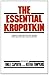 The Essential Kropotkin by Pyotr Kropotkin
