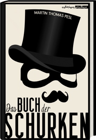 Das Buch der Schurken - Die 100 genialsten Bösewichte der Weltliteratur