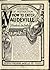 How to Enter Vaudeville: A Complete Illustrated Course of Instruction