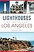 Lighthouses of Greater Los Angeles (Landmarks)