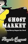 Book cover for Ghost Market (Lana Harvey, Reapers Inc. #6)