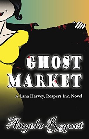 Ghost Market (Lana Harvey, Reapers Inc. #6)