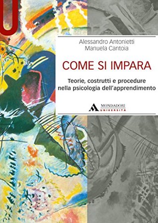 COME SI IMPARA. TEORIE, COSTRUTTI E PROCEDURE NELLA PSICOLOGIA DELL'APPRENDIMENTO - COME SI IMPARA: Teorie, costruttive procedure della psicologia dell'apprendimento (Manuali) (Italian Edition)