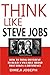 Think Like Steve Jobs: How ...