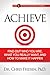 ACHIEVE: Find Out Who You Are, What You Really Want, And How To Make It Happen (Book 1 of the High Achievement Handbook)