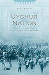 Uyghur Nation: Re...