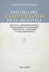 Historia del esoterismo en la Argentina by Juan Pablo Bubello