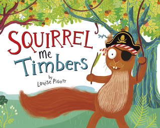 Squirrel Me Timbers (Fiction Picture Books)