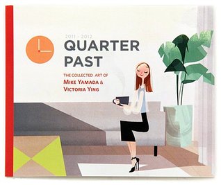 Quarter Past: The Collected Art of Mike Yamada and Victoria Ying