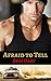 Afraid to Tell by Bess Hart