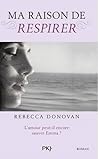 Ma raison de respirer by Rebecca Donovan Ma raison de respirer by Rebecca Donovan