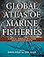 Global Atlas of Marine Fisheries by Daniel Pauly