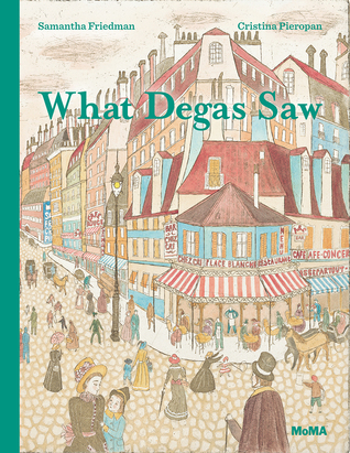 What Degas Saw (Hardcover)