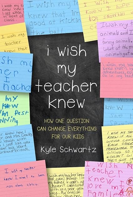 I Wish My Teacher Knew: How One Question Can Change Everything for Our Kids