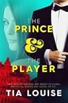 The Prince & The Player by Tia Louise
