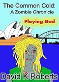 The Common Cold: A Zombie Chronicle - Playing God