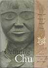 Defining Chu: Image And Reality In Ancient China Defining Chu: Image And Reality In Ancient China