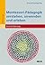 Montessori-Pädagogik verstehen, anwenden und erleben: Eine Einführung (Individualisiertes Lernen mit Montessori) (German Edition)