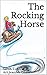 The Rocking Horse: A Pictur...