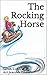 The Rocking Horse by Sarah Lunsford
