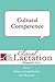 Cultural Competence (Clinical Lactation Monograph Series Book 1)