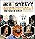 Theodore Gray's Completely Mad Science: Experiments You Can Do At Home, But Probably Shouldn't: The Complete and Updated Edition