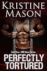 Perfectly Tortured by Kristine Mason Perfectly Tortured by Kristine Mason